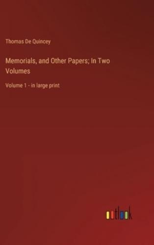 Memorials, and Other Papers; In Two Volumes