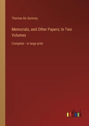 Memorials, and Other Papers; In Two Volumes