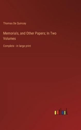 Memorials, and Other Papers; In Two Volumes