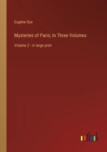 Mysteries of Paris; In Three Volumes