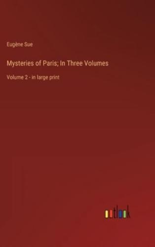 Mysteries of Paris; In Three Volumes