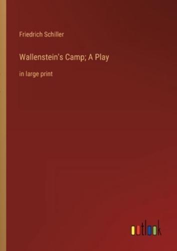 Wallenstein's Camp; A Play
