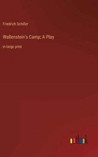 Wallenstein's Camp; A Play