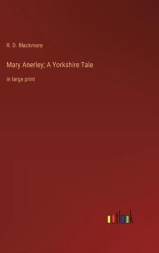Mary Anerley; A Yorkshire Tale