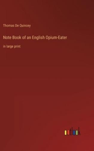 Note Book of an English Opium-Eater