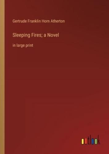 Sleeping Fires; a Novel