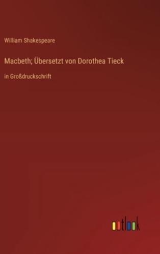 Macbeth; Übersetzt Von Dorothea Tieck