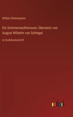 Ein Sommernachtstraum; Übersetzt Von August Wilhelm Von Schlegel