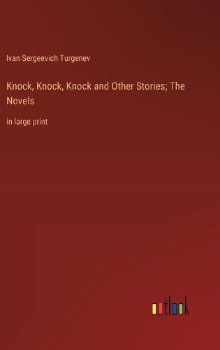 Knock, Knock, Knock and Other Stories; The Novels