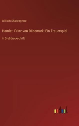 Hamlet, Prinz Von Dänemark; Ein Trauerspiel