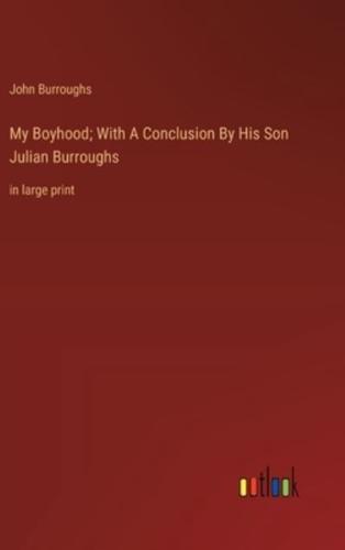 My Boyhood; With A Conclusion By His Son Julian Burroughs