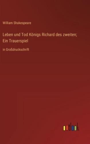 Leben Und Tod Königs Richard Des Zweiten; Ein Trauerspiel