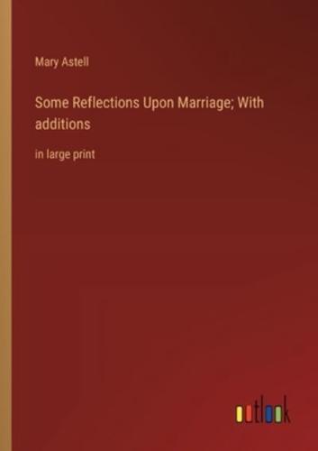 Some Reflections Upon Marriage; With Additions