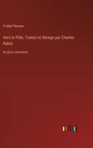 Vers Le Pôle, Traduit Et Abrege Par Charles Rabot