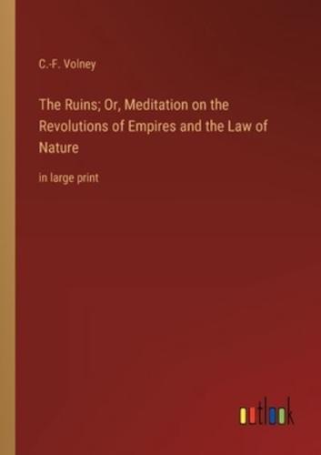 The Ruins; Or, Meditation on the Revolutions of Empires and the Law of Nature