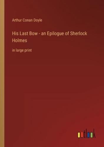 His Last Bow - An Epilogue of Sherlock Holmes