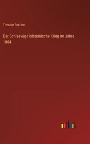 Der Schleswig-Holsteinische Krieg Im Jahre 1864