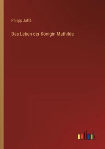 Das Leben Der Königin Mathilde