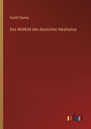 Das Weltbild Des Deutschen Idealismus