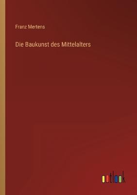 Die Baukunst Des Mittelalters