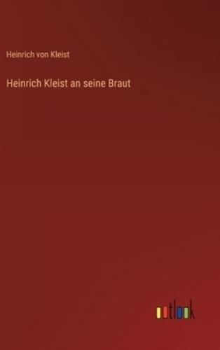 Heinrich Kleist an Seine Braut