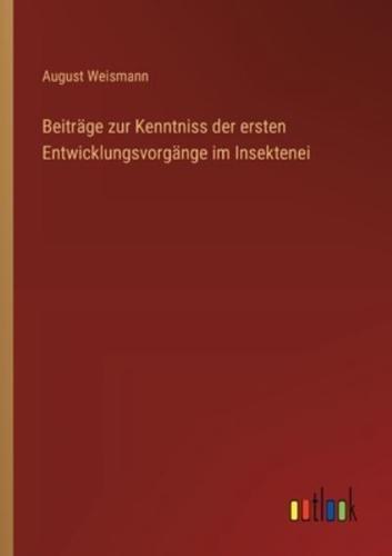 Beiträge Zur Kenntniss Der Ersten Entwicklungsvorgänge Im Insektenei