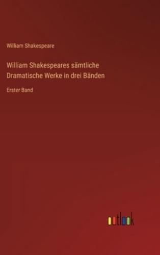 William Shakespeares Sämtliche Dramatische Werke in Drei Bänden