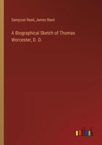 A Biographical Sketch of Thomas Worcester, D. D.