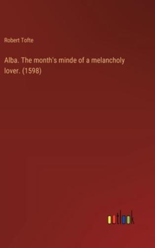 Alba. The Month's Minde of a Melancholy Lover. (1598)