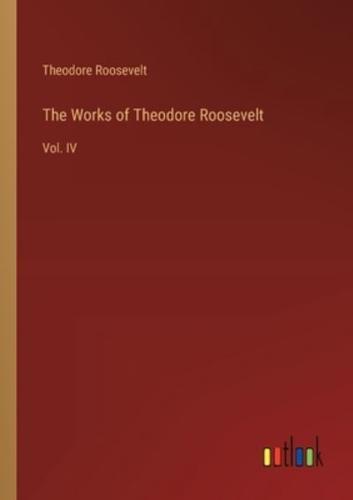 The Works of Theodore Roosevelt