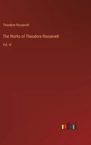 The Works of Theodore Roosevelt