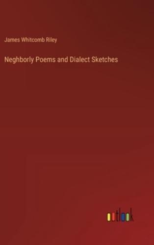 Neghborly Poems and Dialect Sketches