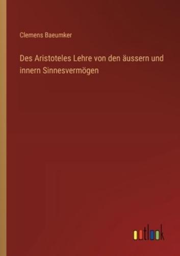 Des Aristoteles Lehre Von Den Äussern Und Innern Sinnesvermögen