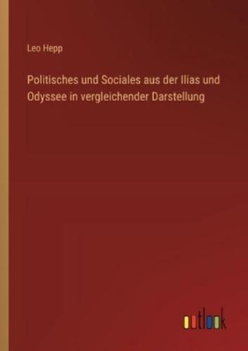 Politisches Und Sociales Aus Der Ilias Und Odyssee in Vergleichender Darstellung
