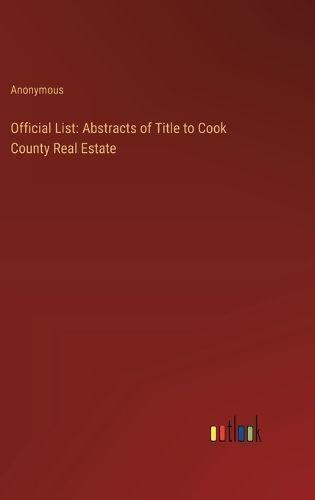 Official List: Abstracts of Title to Cook County Real Estate