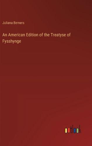 An American Edition of the Treatyse of Fysshynge