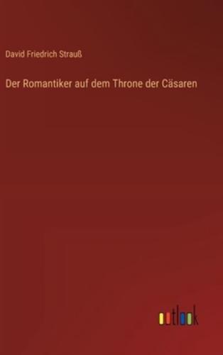 Der Romantiker Auf Dem Throne Der Cäsaren