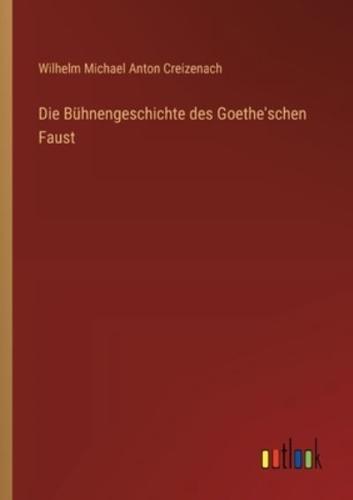 Die Bühnengeschichte Des Goethe'schen Faust
