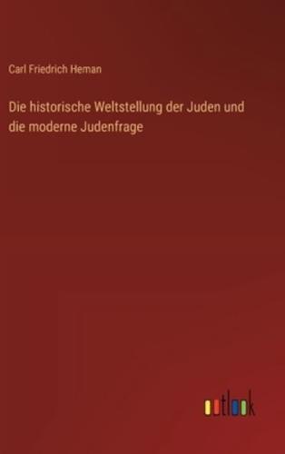 Die Historische Weltstellung Der Juden Und Die Moderne Judenfrage