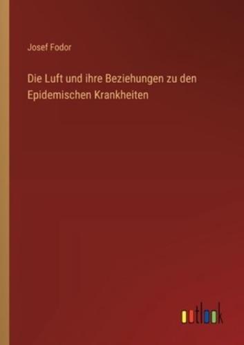 Die Luft Und Ihre Beziehungen Zu Den Epidemischen Krankheiten