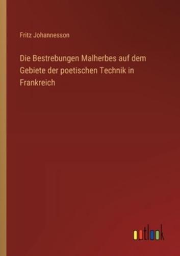 Die Bestrebungen Malherbes Auf Dem Gebiete Der Poetischen Technik in Frankreich