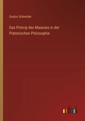 Das Princip Des Maasses in Der Platonischen Philosophie