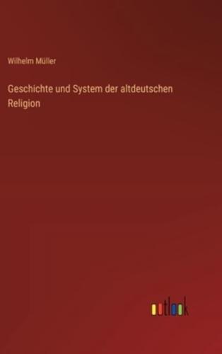 Geschichte Und System Der Altdeutschen Religion