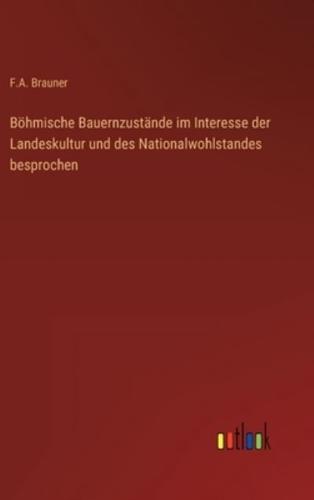 Böhmische Bauernzustände Im Interesse Der Landeskultur Und Des Nationalwohlstandes Besprochen