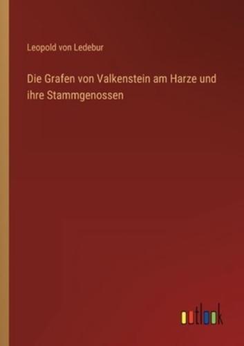 Die Grafen Von Valkenstein Am Harze Und Ihre Stammgenossen