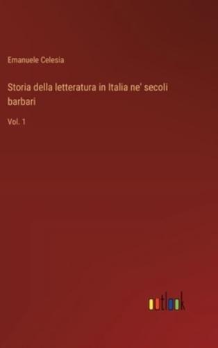 Storia Della Letteratura in Italia Ne' Secoli Barbari