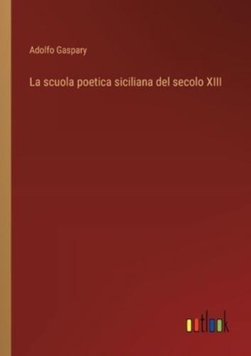 La Scuola Poetica Siciliana Del Secolo XIII