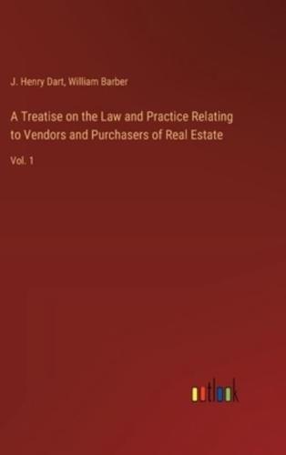 A Treatise on the Law and Practice Relating to Vendors and Purchasers of Real Estate