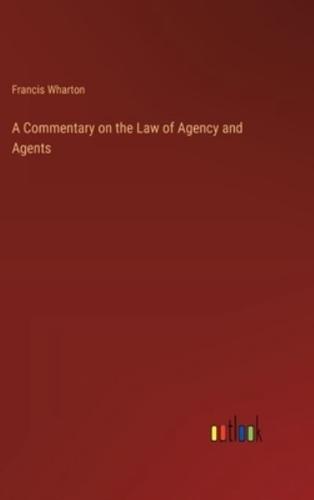 A Commentary on the Law of Agency and Agents