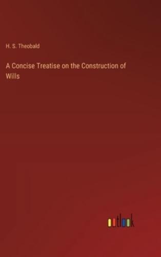 A Concise Treatise on the Construction of Wills